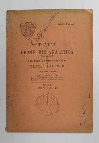 TRATAT DE GEOMETRIE ANALITICA , curs pofesat de TRAIAN LALESCU , CAIETUL 2 - CONICELE , 1944