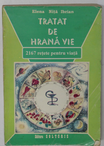 TRATAT DE HRANA VIE , 2167 RETETE PENTRU VIATA de ELENA NITA IBRIAN , 1995