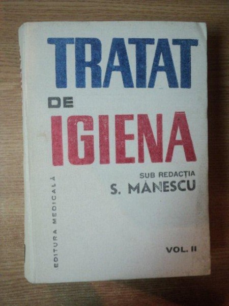TRATAT DE IGIENA VOL. II de S. MANESCU , Bucuresti 1985