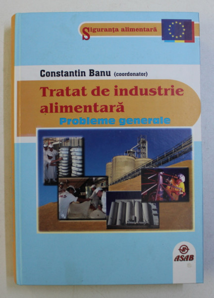 TRATAT DE INDUSTRIE ALIMENTARA - PROBLEME GENERALE - de CONSTANTIN BANU , 2008
