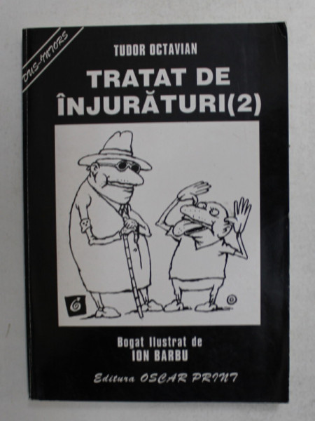TRATAT DE INJURATURI , VOLUMUL II , bogat ilustrat de ION BARBU , DE TUDOR OCTAVIAN , 1997