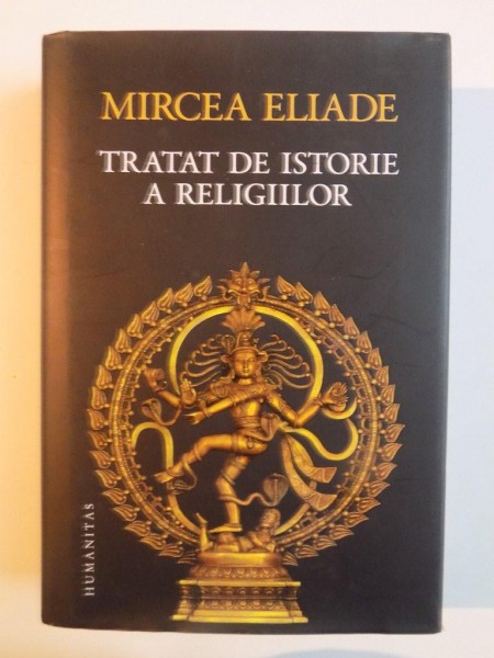 TRATAT DE ISTORIE A RELIGIILOR de MIRCEA ELIADE , 2017