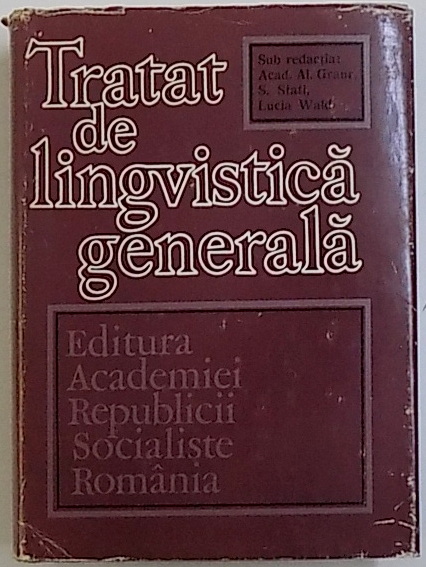 TRATAT DE LINGVISTICA GENERALA , sub redactia lui AL. GRAUR ...LUCIA WALD , 1971 , DEDICATIE*