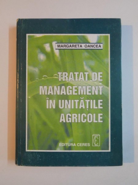 TRATAT DE MANAGEMENT IN UNITATILE AGRICOLE de MARGARETA OANCEA , 1999