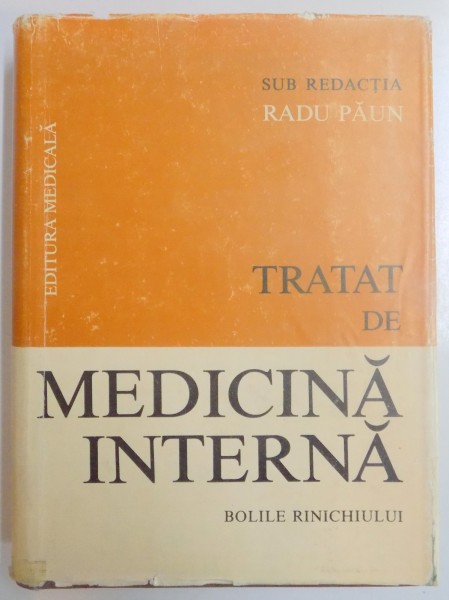 TRATAT DE MEDICINA INTERNA, , BOLILE RINICHIULUI SUB REDACTIA LUI RADU PAUN , 1987