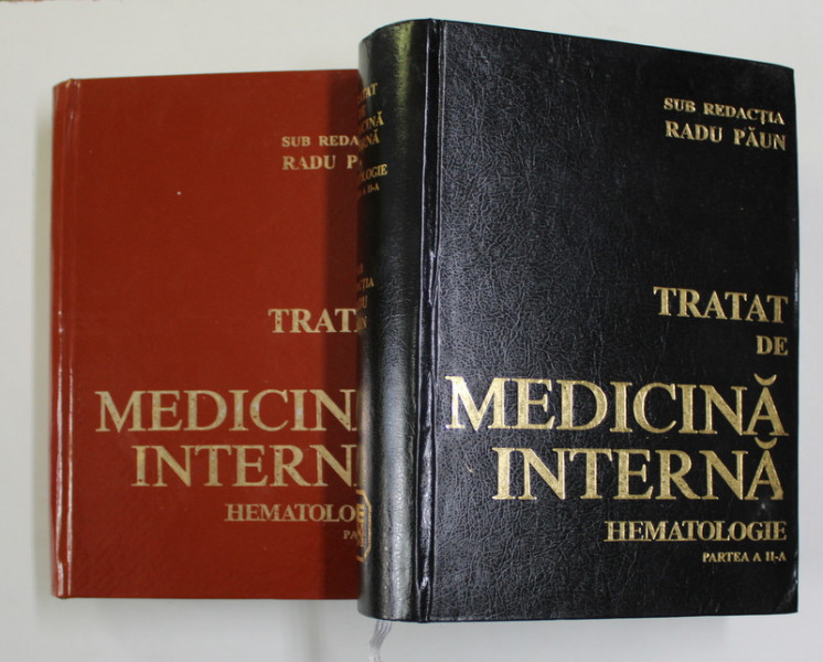 TRATAT DE MEDICINA INTERNA , HEMATOLOGIE , PARTILE I - II , sub redactia RADU PAUN , 1997