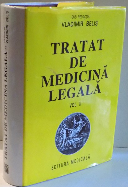 TRATAT DE MEDICINA LEGALA de VLADIMIR BELIS, VOL II , 1995