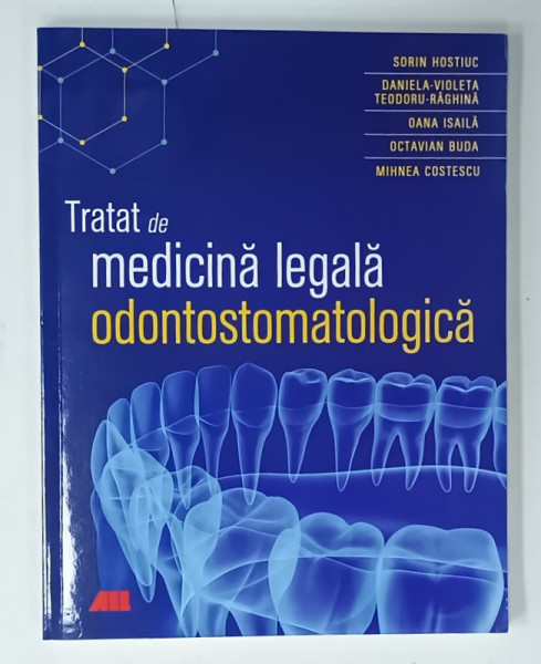 TRATAT DE MEDICINA LEGALA ODONTOSTOMATOLOGICA de SORIN HOSTIUC ..MIHNEA  COSTESCU , 2020