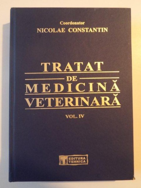 TRATAT DE MEDICINA VETERINARA , VOL. IV de NICOLAE CONSTANTIN , 2005