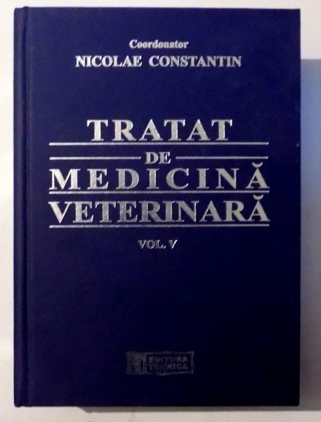 TRATAT DE MEDICINA VETERINARA, VOL. V de NICOLAE CONSTANTIN , 2009