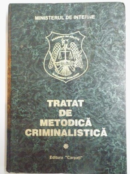 TRATAT DE METODICA CRIMINALISTICA , VOL I , 1994