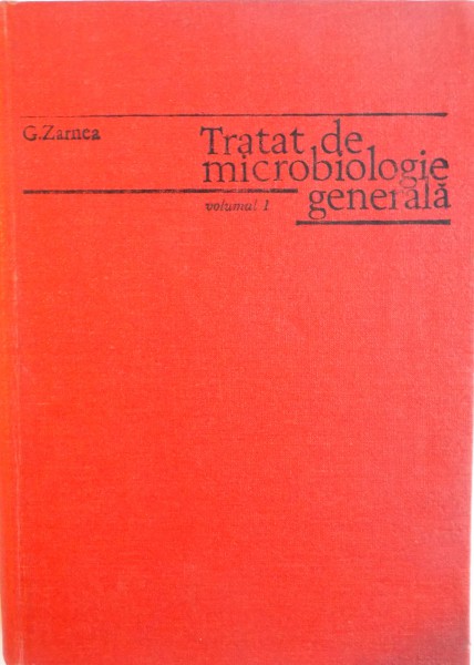 TRATAT DE MICROBIOLOGIE GENERALA, VOL. I, VIROLOGIE GENERALA, ANATOMIE BACTERIANA de G. ZARNEA, 1983