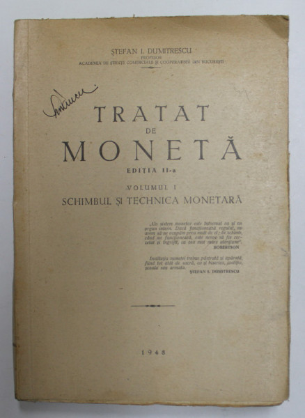 TRATAT DE MONETA- SCHIMBUL SI TEHNICA MONETARA de STEFAN I. DUMITRESCU, EDITIA A II A, VOL I   1948