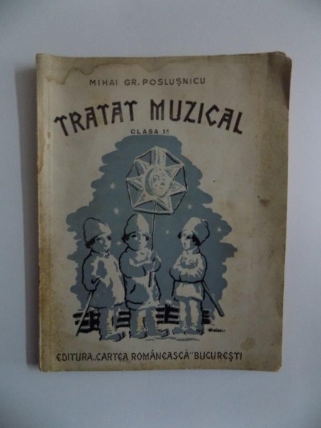 TRATAT MUZICAL CLASA 1 -A de MIHAI GR. POSLUSNICU , 1935
