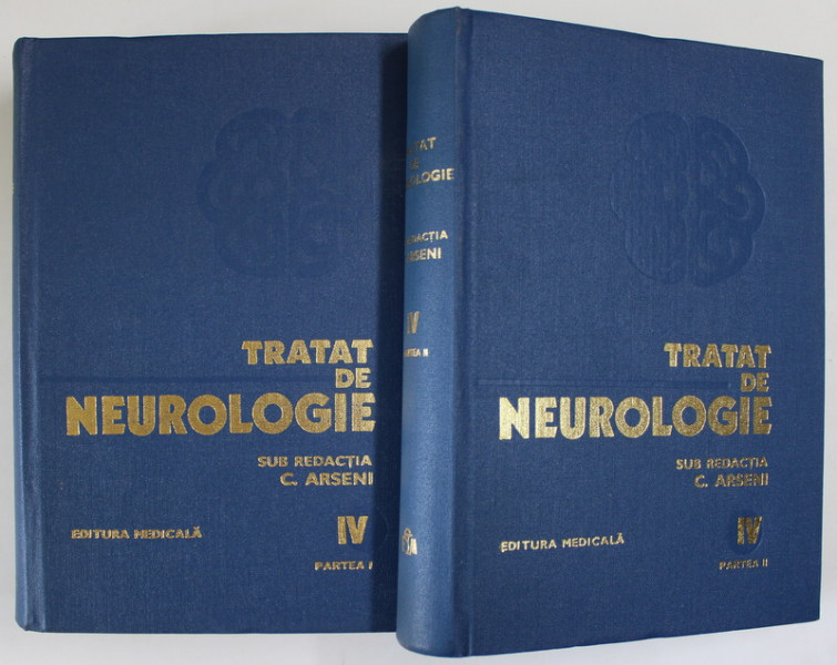 TRATAT DE NEUROLOGIE , VOL. IV ( PARTEA I A SI A II A ) de C. ARSENI , Bucuresti 1982