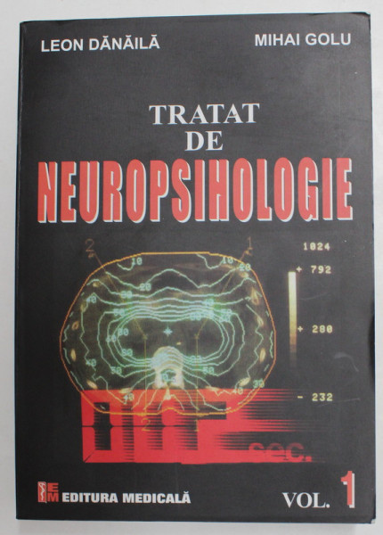 TRATAT DE NEUROPSIHOLOGIE de LEON DANAILA si MIHAI GOLU , VOLUMUL I , 2017