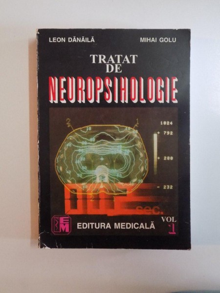 TRATAT DE NEUROPSIHOLOGIE , VOL. I  de LEON DANAILA , MIHAI GOLU , 2000