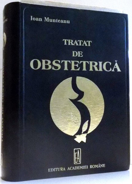 TRATAT DE OBSTETRICA de IOAN MUNTEANU , 2000