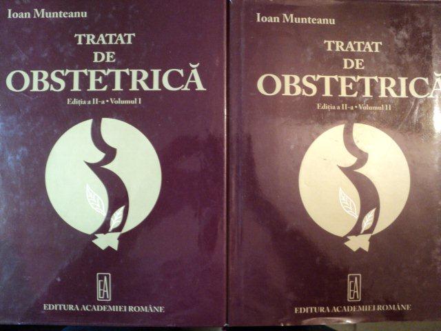 TRATAT DE OBSTETRICA ED. II- a VOL I - II de IOAN MUNTEANU , 2006