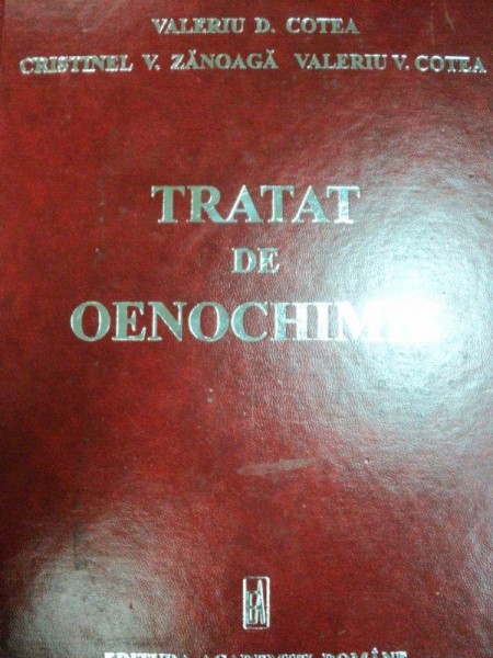 TRATAT DE OENOCHIMIE- VALERIU D. COTEA, CRISTINEL V. ZANOAGA… BUC. 2009