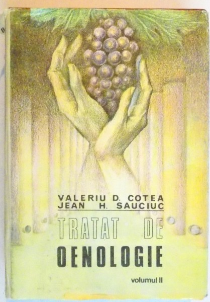 TRATAT DE OENOLOGIE , VOL II , 1988 de VALERIU D. SOTEA , JEAN H. SAUCIUC