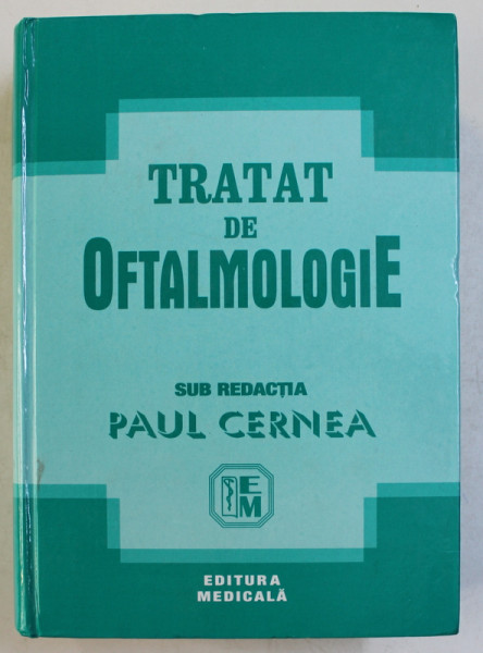 TRATAT DE OFTALMOLOGIE , sub redactia lui PAUL CERNEA , 2002