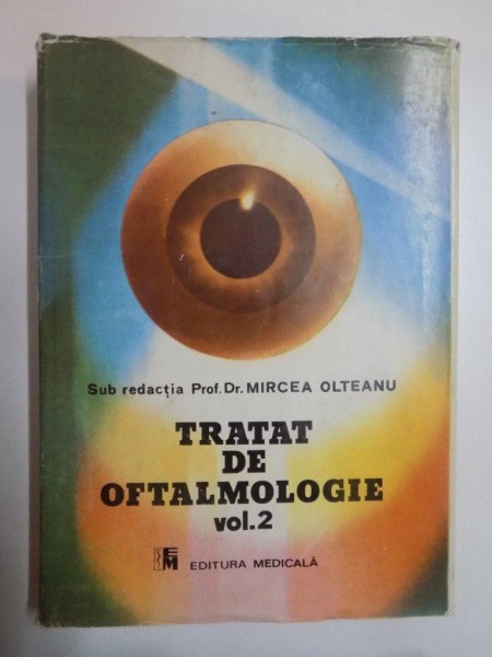 TRATAT DE OFTALMOLOGIE , VOL. 2 de MIRCEA OLTEANU ,1989