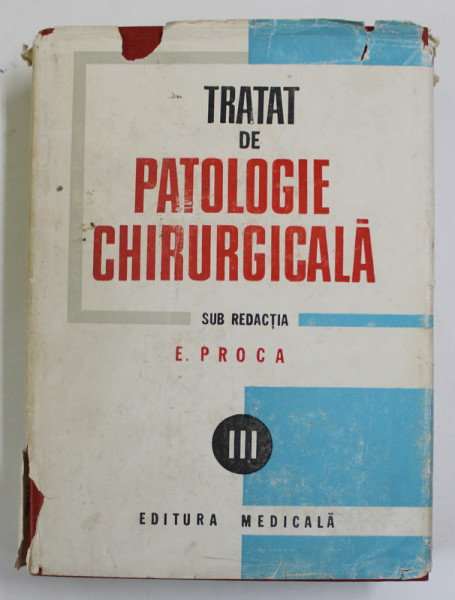 TRATAT DE PATOLOGIE CHIRURGICALA VOL.III-ORTOPEDIA  BUCURESTI 1988-PROF.DR.E.PROCA