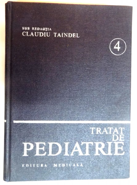 TRATAT DE PEDIATRIE de CLAUDIU TAINDEL , VOL 4 , 1984