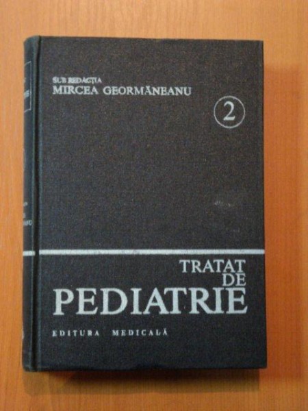 TRATAT DE PEDIATRIE VOL. II NUTRITIE SI ALIMENTATIE RATIONALA  , BOLI ALE TRACTULUI DEGESTIV de PROF. DR. MIRCEA I. GEORMANEANU , Bucuresti 1984