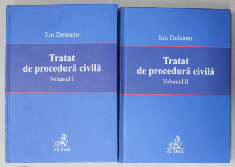 TRATAT DE PROCEDURA CIVILA  de ION DELEANU , VOLUMELE I - II , 2005