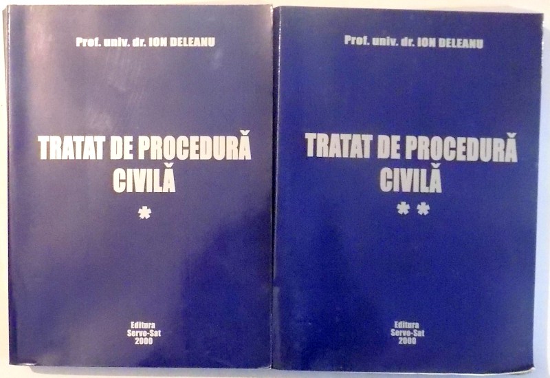 TRATAT DE PROCEDURA CIVILA de PROF. UNIV. DR. ION DELEANU, VOL I-II , 2000