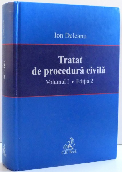 TRATAT DE PROCEDURA CIVILA , VOL I , EDITIA A II-A de ION DELEANU ,2007