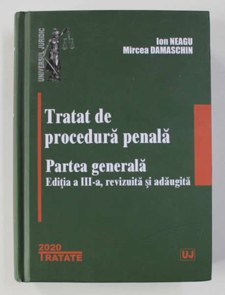 TRATAT DE PROCEDURA PENALA - PARTEA GENERALA de ION NEAGU si MIRCEA DAMASCHIN, 2020