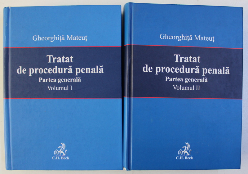 TRATAT DE PROCEDURA PENALA  - PARTEA GENERALA , VOLUMELE I - II de GHEORGHITA MATEUT , 2007 - 2012