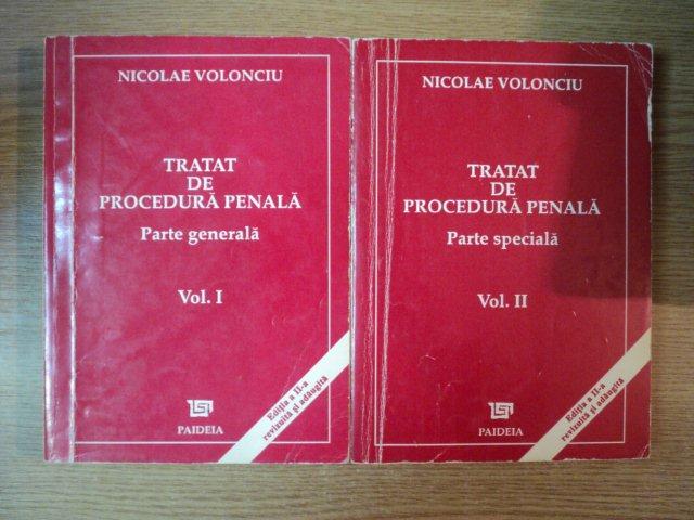 TRATAT DE PROCEDURA PENALA VOL I PARTEA GENERELA , VOL II PARTEA SPECIALA de NICOLAE VOLONCIU , 1996