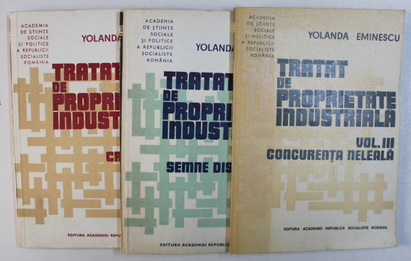 TRATAT DE PROPRIETATE INDUSTRIALA de YOLANDA EMINESCU , VOL. I - III , 1982 - 1984