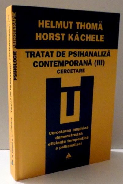TRATAT DE PSIHANALIZA CONTEMPORANA (III) CERCETARE de HELMUT THOMA si HORST KACHELE, 2011