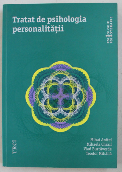 TRATAT DE PSIHOLOGIA PERSONALITATII de MIHAELA ANITEI ...TEODOR MIHAILA , 2016