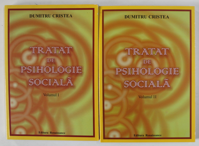 TRATAT DE PSIHOLOGIE SOCIALA , VOLUMELE I - II de DUMITRU CRISTEA , 2010