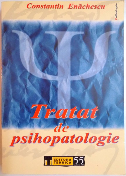 TRATAT DE PSIHOPATOLOGIE , ED. a - II - a de CONSTANTIN ENACHESCU , 2005 * PREZINTA SUBLINIERI CU CREIONUL