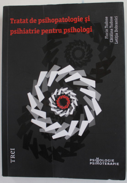 TRATAT DE PSIHOPATOLOGIE SI PSIHIATRIE PENTRU PSIHOLOGI de FLORIN TUDOSE ...LETITIA DOBRANICI , 2011