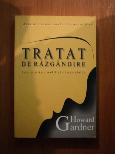 TRATAT DE RAZGANDIRE , ARTA SI STIINTA MODIFICARII MENTALULUI de HOWARD GARDNER