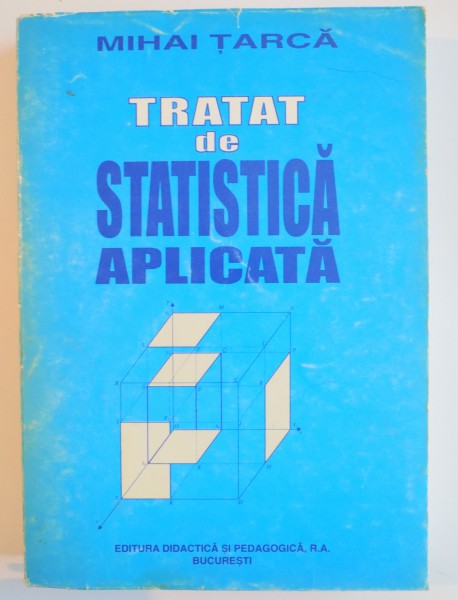 TRATAT DE STATISTICA APLICATA de MIHAI TARCA , 1998
