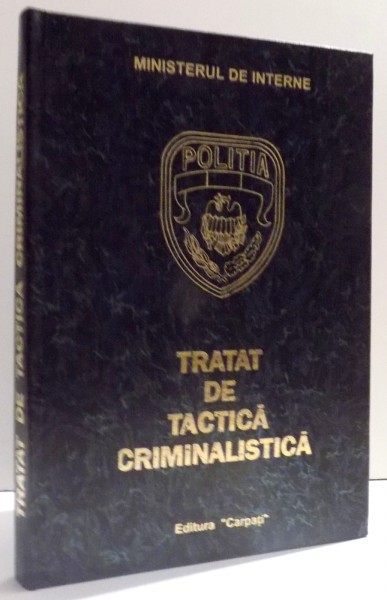 TRATAT DE TACTICA CRIMINALISTICA , EDITIA A -II -A REVAZUTA SI ADAUGITA de CONSTANTIN AIONITOAIE si ION EUGEN SANDU , 1992