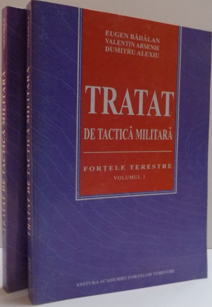 TRATAT DE TACTICA MILITARA , FORTELE TERESTRE  , VOL.I-II