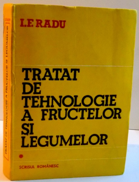 TRATAT DE TEHNOLOGIE A FRUCTELOR SI LEGUMELOR ,  VOL. I , 1985