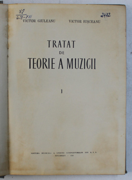 TRATAT DE TEORIE A MUZICII VOL. I de V. GIULEANU , V. IUSCEANU , 1962