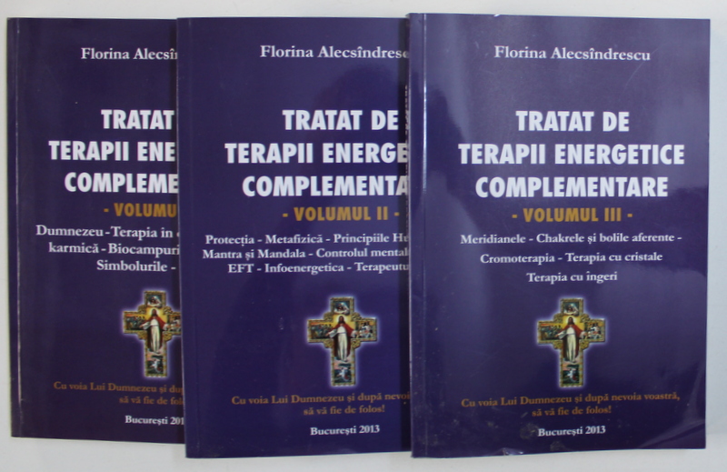 TRATAT DE TERAPII ENERGETICE COMPLEMENTARE , VOL. I - III de FLORINA ALECSANDRESCU , 2013 , DEDICATIE*