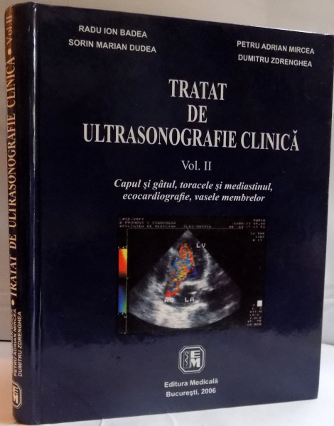 TRATAT DE ULTRASONOGRAFIE CLINICA de RADU ION BADEA...DUMITRU ZDRENGHEA , VOL II , 2006